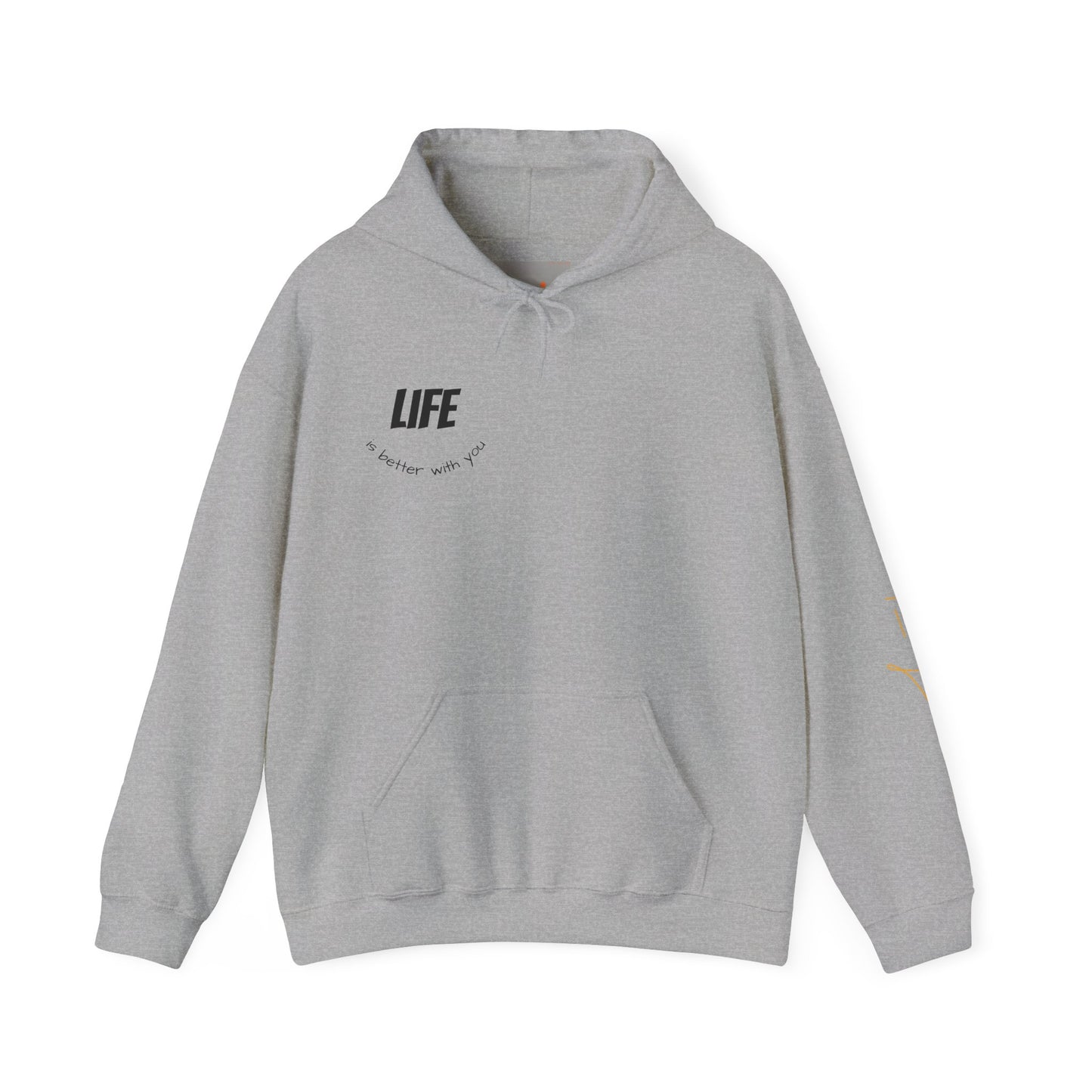 Hooded Sweatshirt - Life is Better with You