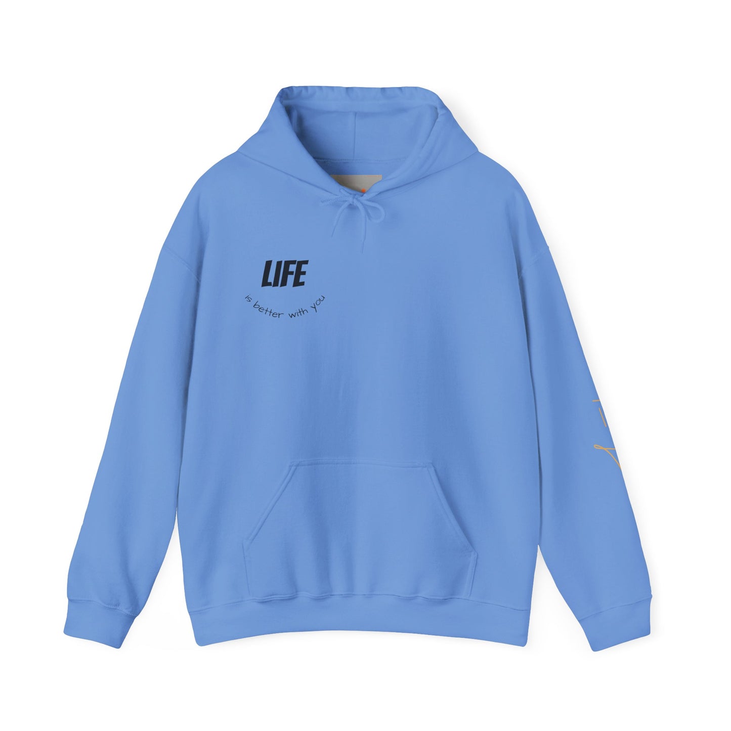 Hooded Sweatshirt - Life is Better with You