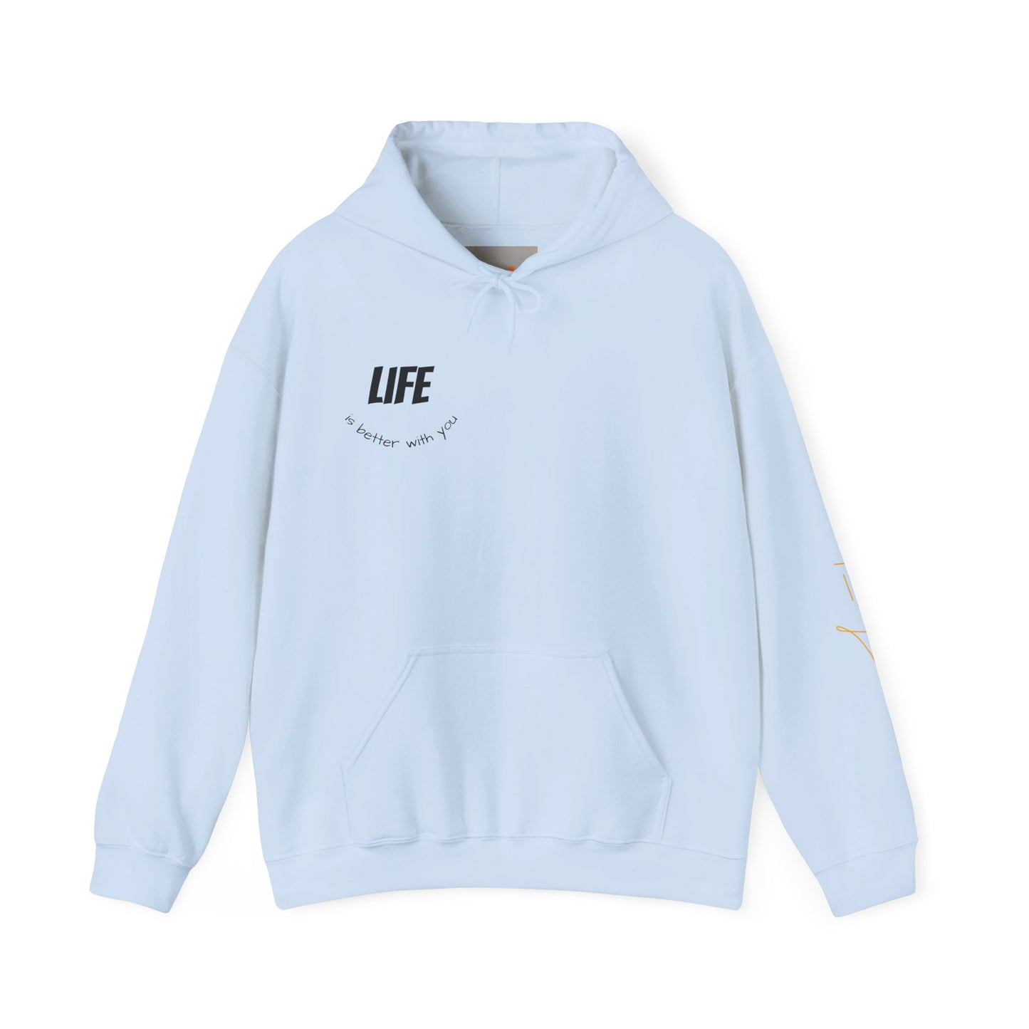 Hooded Sweatshirt - Life is Better with You