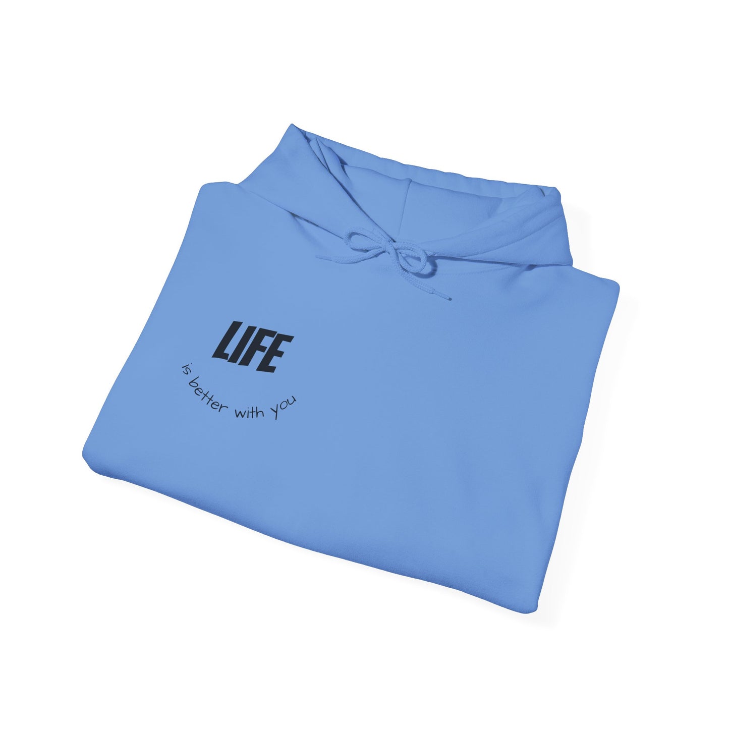 Hooded Sweatshirt - Life is Better with You